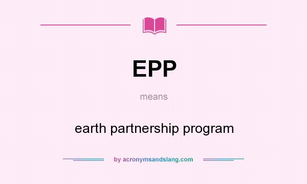 What does EPP mean? It stands for earth partnership program