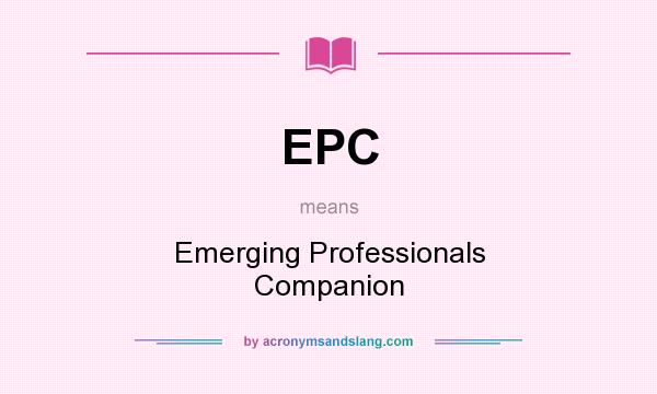 What does EPC mean? It stands for Emerging Professionals Companion