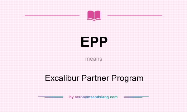 What does EPP mean? It stands for Excalibur Partner Program