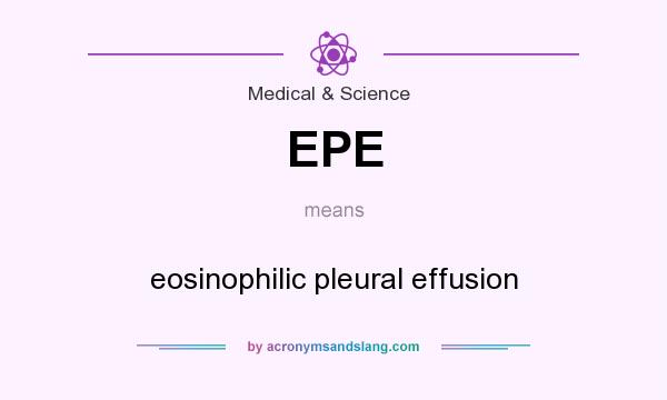 What does EPE mean? It stands for eosinophilic pleural effusion