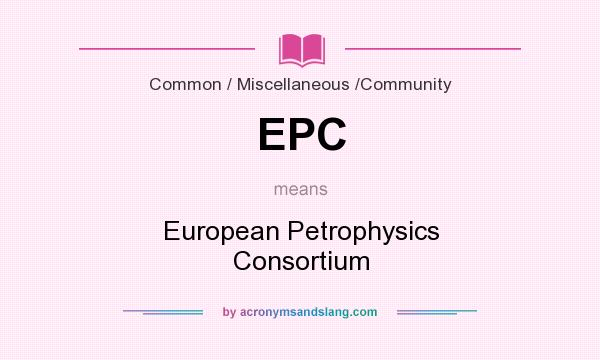 What does EPC mean? It stands for European Petrophysics Consortium