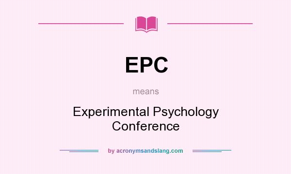 What does EPC mean? It stands for Experimental Psychology Conference