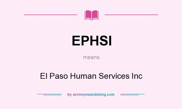 What does EPHSI mean? It stands for El Paso Human Services Inc