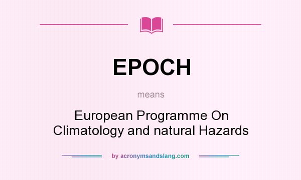 What does EPOCH mean? It stands for European Programme On Climatology and natural Hazards