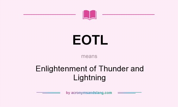 What does EOTL mean? It stands for Enlightenment of Thunder and Lightning