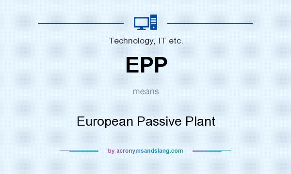 What does EPP mean? It stands for European Passive Plant