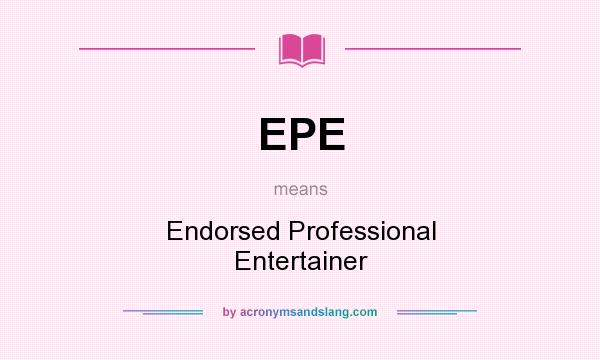 What does EPE mean? It stands for Endorsed Professional Entertainer