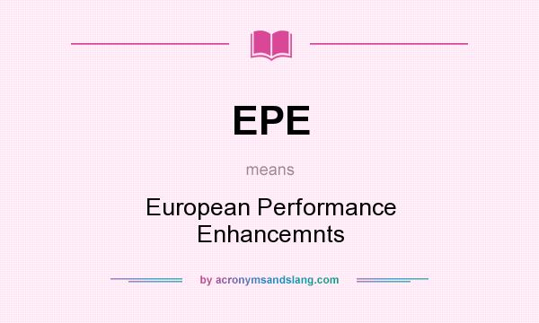 What does EPE mean? It stands for European Performance Enhancemnts
