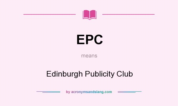 What does EPC mean? It stands for Edinburgh Publicity Club