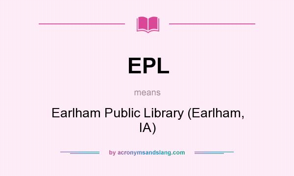 What does EPL mean? It stands for Earlham Public Library (Earlham, IA)