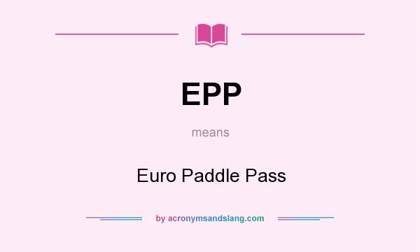 What does EPP mean? It stands for Euro Paddle Pass