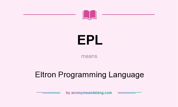 What does EPL mean? It stands for Eltron Programming Language