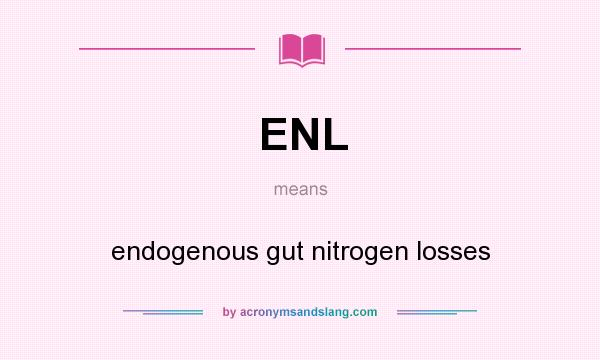 What does ENL mean? It stands for endogenous gut nitrogen losses