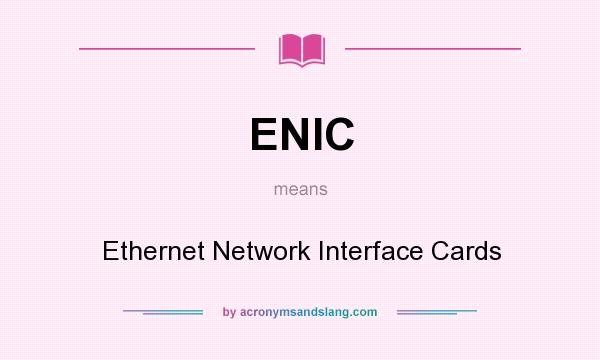 What does ENIC mean? It stands for Ethernet Network Interface Cards