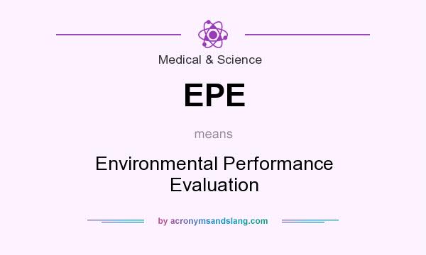 What does EPE mean? It stands for Environmental Performance Evaluation