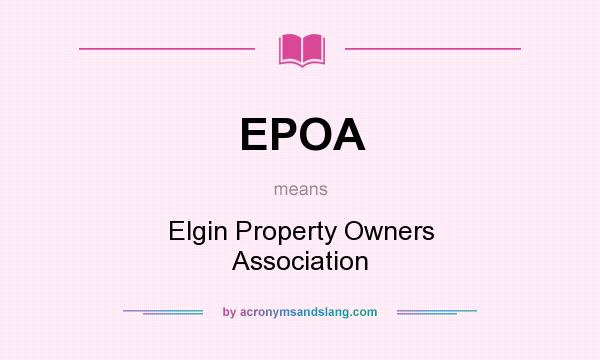 What does EPOA mean? It stands for Elgin Property Owners Association