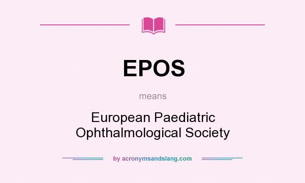 What does EPOS mean? It stands for European Paediatric Ophthalmological Society