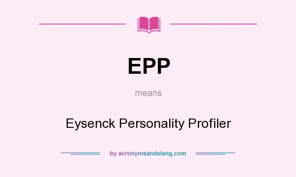 What does EPP mean? It stands for Eysenck Personality Profiler