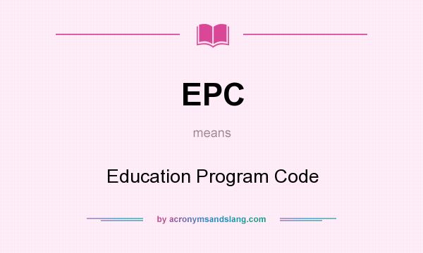 What does EPC mean? It stands for Education Program Code
