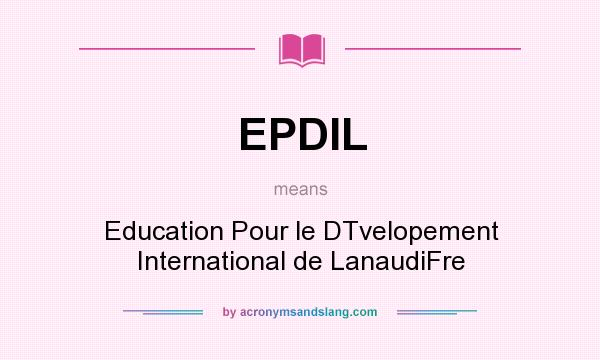 What does EPDIL mean? It stands for Education Pour le DTvelopement International de LanaudiFre