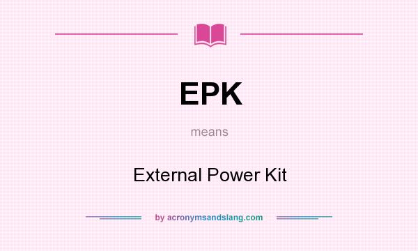 What does EPK mean? It stands for External Power Kit