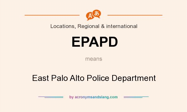 What does EPAPD mean? It stands for East Palo Alto Police Department