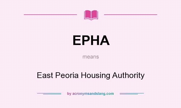 What does EPHA mean? It stands for East Peoria Housing Authority