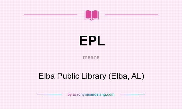 What does EPL mean? It stands for Elba Public Library (Elba, AL)
