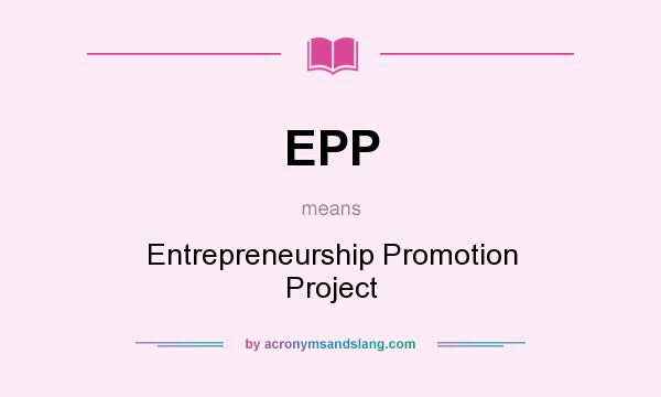 What does EPP mean? It stands for Entrepreneurship Promotion Project