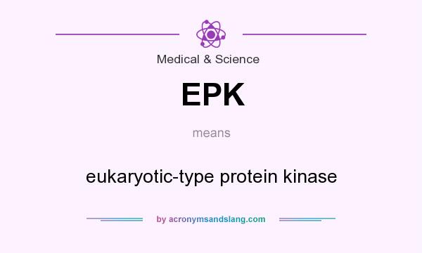 What does EPK mean? It stands for eukaryotic-type protein kinase