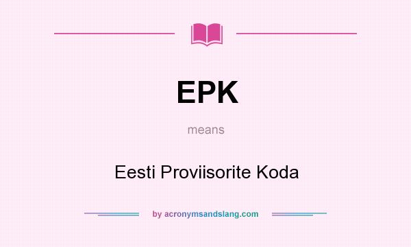 What does EPK mean? It stands for Eesti Proviisorite Koda