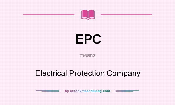 What does EPC mean? It stands for Electrical Protection Company