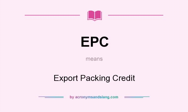 What does EPC mean? It stands for Export Packing Credit