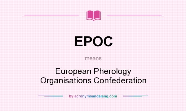 What does EPOC mean? It stands for European Pherology Organisations Confederation