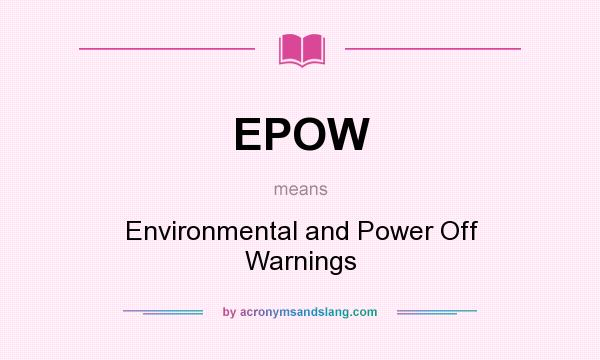 What does EPOW mean? It stands for Environmental and Power Off Warnings