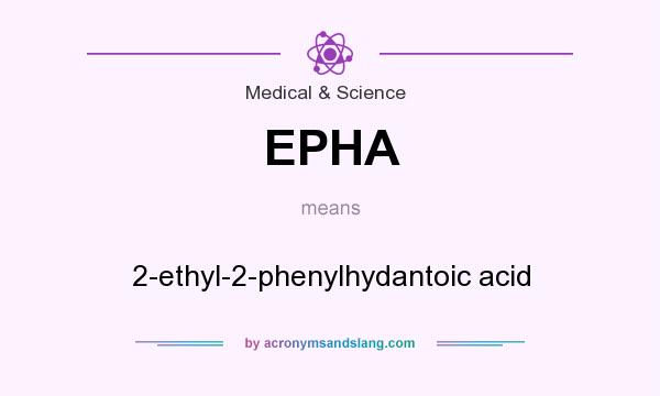 What does EPHA mean? It stands for 2-ethyl-2-phenylhydantoic acid