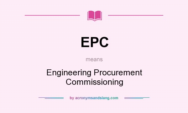 What does EPC mean? It stands for Engineering Procurement Commissioning