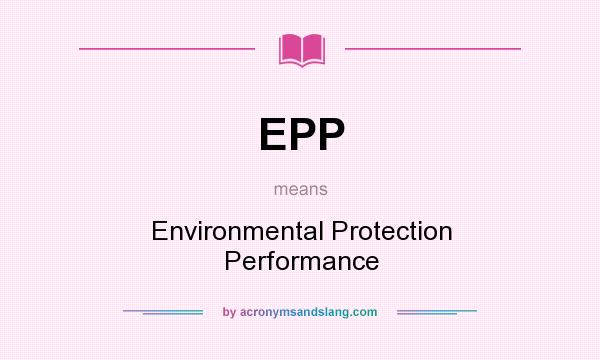 What does EPP mean? It stands for Environmental Protection Performance