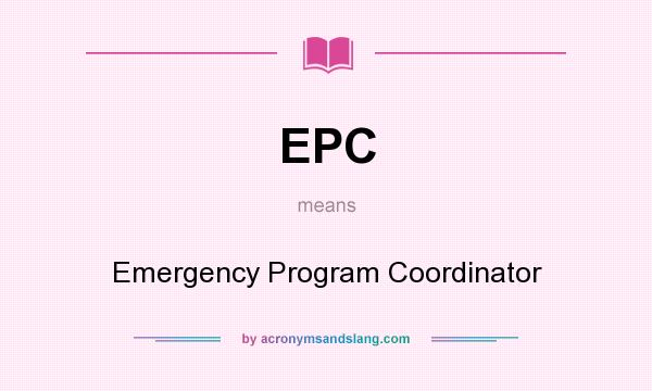 What does EPC mean? It stands for Emergency Program Coordinator