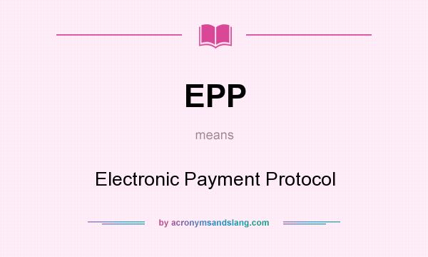 What does EPP mean? It stands for Electronic Payment Protocol