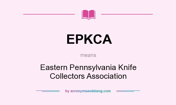 What does EPKCA mean? It stands for Eastern Pennsylvania Knife Collectors Association