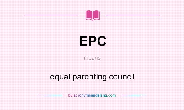 What does EPC mean? It stands for equal parenting council