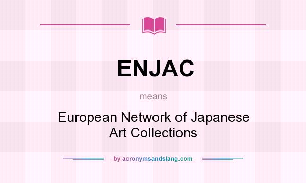 What does ENJAC mean? It stands for European Network of Japanese Art Collections