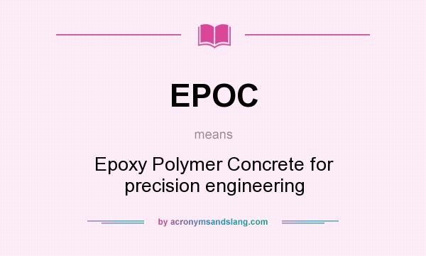 What does EPOC mean? It stands for Epoxy Polymer Concrete for precision engineering