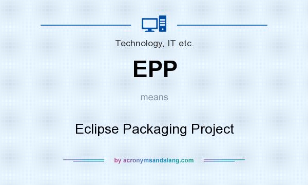 What does EPP mean? It stands for Eclipse Packaging Project