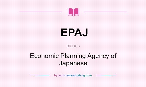 What does EPAJ mean? It stands for Economic Planning Agency of Japanese