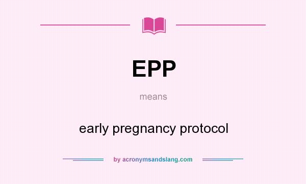 What does EPP mean? It stands for early pregnancy protocol