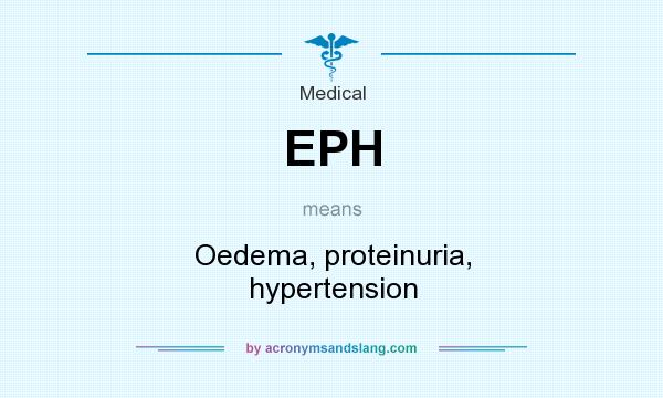 What does EPH mean? It stands for Oedema, proteinuria, hypertension