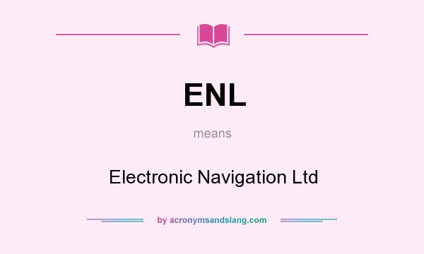 What does ENL mean? It stands for Electronic Navigation Ltd