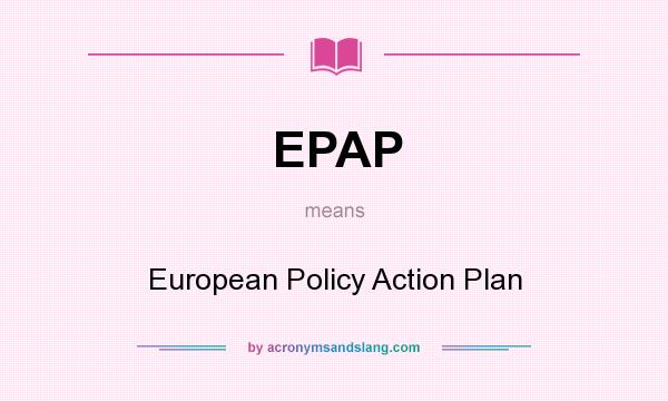 What does EPAP mean? It stands for European Policy Action Plan